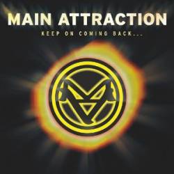Main Attraction : Keep on Coming Back